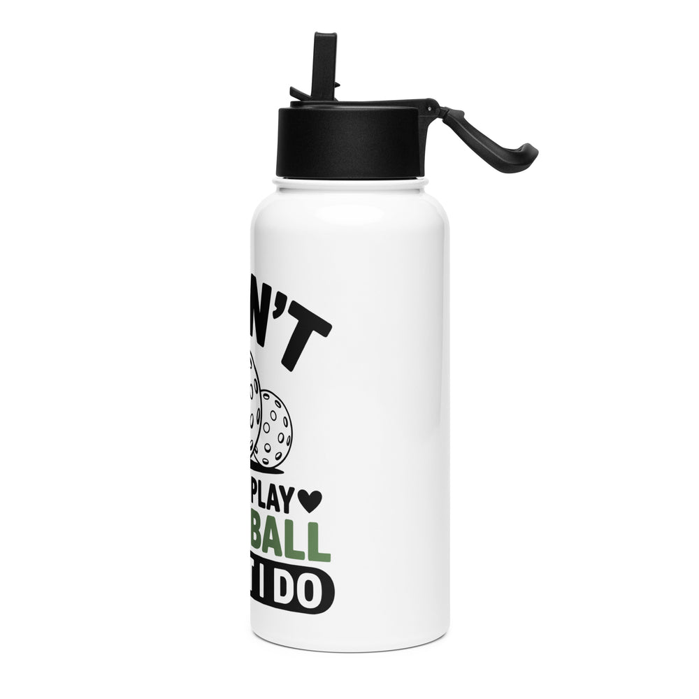 I Don’t Always Play Pickleball… Oh Wait I Do – 32 oz White Stainless steel water bottle with a straw lid